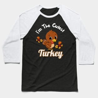 I'm the cutest turkey thanksgiving dinner Baseball T-Shirt